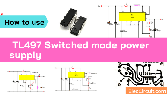 How to use TL497 Switched mode power supply