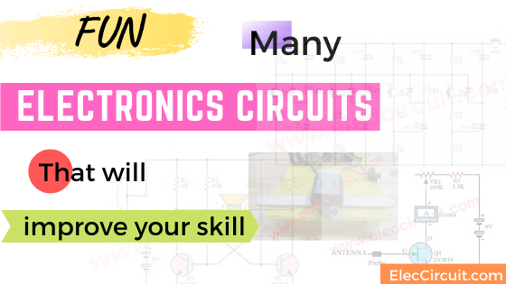 Fun Electronics circuits that will improve your skill