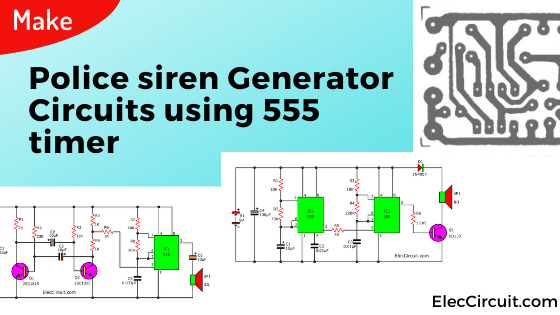 Make Police siren Generator circuits using 555 timer
