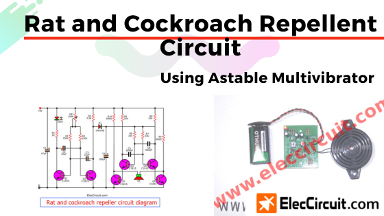 Rat and Cockroach Repellent Circuit Using Astable Multivibrator