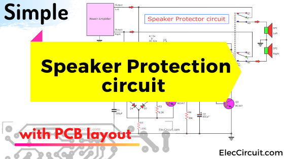 Speaker protection circuit with PCB layout - ElecCircuit.com