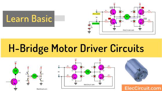 Learn H-bridge motor driver circuit