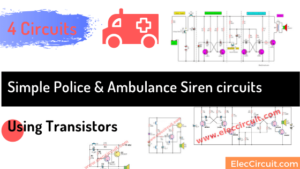 Simple transistor Police Ambulance Siren circuit