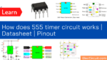 How does 555 timer circuit works | Datasheet | Pinout