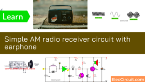 Simple AM radio receiver circuit with earphone