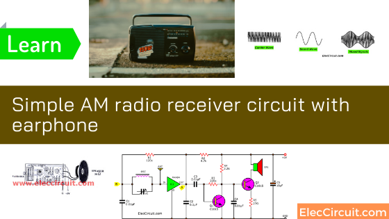 Simple AM radio receiver circuit with earphone