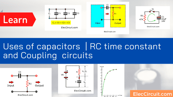 Uses of capacitors Capacitance RC circuit time constant and Coupling
