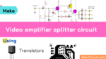 Video amplifier splitter using transistor