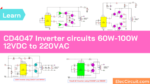 Four CD4047 Inverter circuits 60W-100W 12VDC to 220VAC