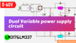 0-60V Dual Variable power supply circuit using LM317&LM337