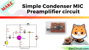 Make Simple condenser MIC preamplifier circuit