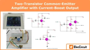 2 Transistors Common-Emitter Amplifier with Current-Boost Circuit