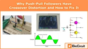 Why Push-Pull Followers Have Crossover Distortion and How to Fix It